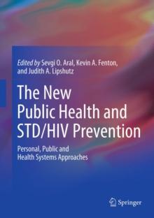 The New Public Health and STD/HIV Prevention : Personal, Public and Health Systems Approaches