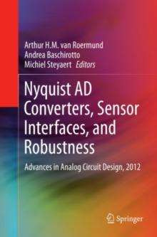 Nyquist AD Converters, Sensor Interfaces, and Robustness : Advances in Analog Circuit Design, 2012