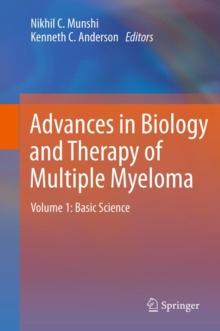 Advances in Biology and Therapy of Multiple Myeloma : Volume 1: Basic Science