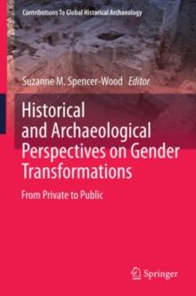 Historical and Archaeological Perspectives on Gender Transformations : From Private to Public