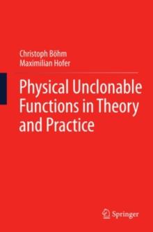 Physical Unclonable Functions in Theory and Practice