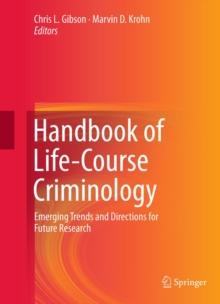 Handbook of Life-Course Criminology : Emerging Trends and Directions for Future Research