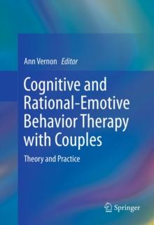 Cognitive and Rational-Emotive Behavior Therapy with Couples : Theory and Practice