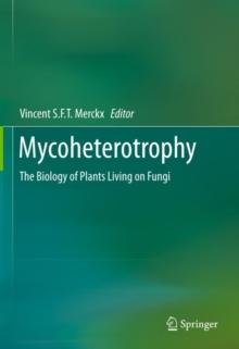 Mycoheterotrophy : The Biology of Plants Living on Fungi