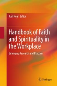 Handbook of Faith and Spirituality in the Workplace : Emerging Research and Practice