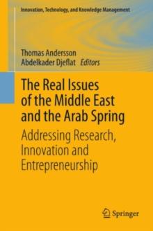 The Real Issues of the Middle East and the Arab Spring : Addressing Research, Innovation and Entrepreneurship