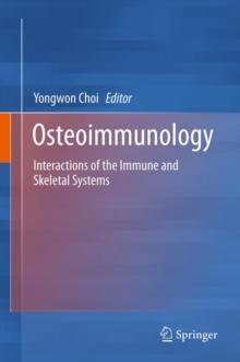 Osteoimmunology : Interactions of the Immune and Skeletal Systems