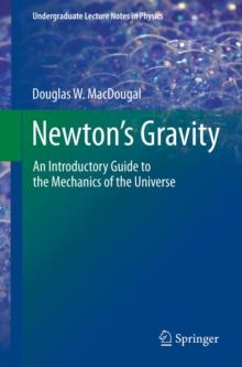 Newton's Gravity : An Introductory Guide to the Mechanics of the Universe