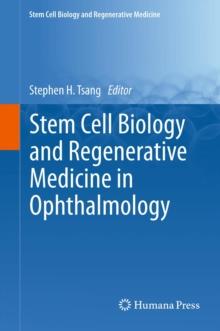 Stem Cell Biology and Regenerative Medicine in Ophthalmology