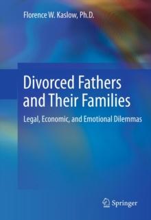 Divorced Fathers and Their Families : Legal, Economic, and Emotional Dilemmas