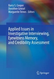 Applied Issues in Investigative Interviewing, Eyewitness Memory, and Credibility Assessment