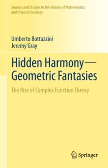 Hidden Harmony-Geometric Fantasies : The Rise of Complex Function Theory