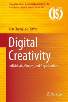 Digital Creativity : Individuals, Groups, and Organizations