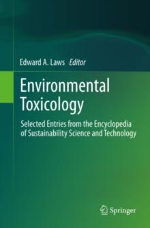 Environmental Toxicology : Selected Entries from the Encyclopedia of Sustainability Science and Technology