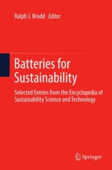 Batteries for Sustainability : Selected Entries from the Encyclopedia of Sustainability Science and Technology