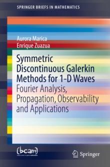 Symmetric Discontinuous Galerkin Methods for 1-D Waves : Fourier Analysis, Propagation, Observability and Applications