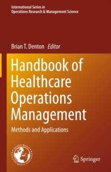 Handbook of Healthcare Operations Management : Methods and Applications