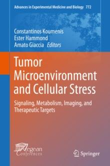 Tumor Microenvironment and Cellular Stress : Signaling, Metabolism, Imaging, and Therapeutic Targets