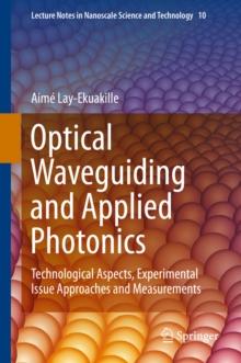 Optical Waveguiding and Applied Photonics : Technological Aspects, Experimental Issue Approaches and Measurements