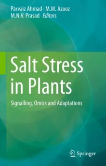 Salt Stress in Plants : Signalling, Omics and Adaptations