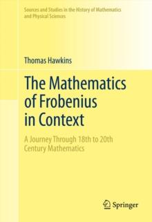 The Mathematics of Frobenius in Context : A Journey Through 18th to 20th Century Mathematics