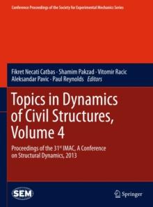 Topics in Dynamics of Civil Structures, Volume 4 : Proceedings of the 31st IMAC, A Conference on Structural Dynamics, 2013