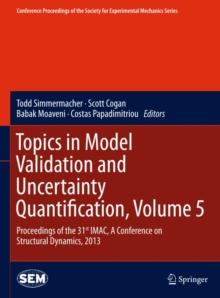 Topics in Model Validation and Uncertainty Quantification, Volume 5 : Proceedings of the 31st IMAC, A Conference on Structural Dynamics, 2013