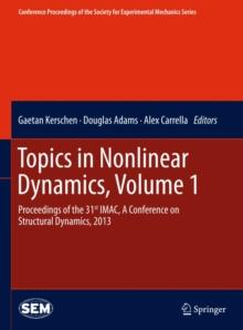 Topics in Nonlinear Dynamics, Volume 1 : Proceedings of the 31st IMAC, A Conference on Structural Dynamics, 2013