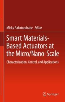 Smart Materials-Based Actuators at the Micro/Nano-Scale : Characterization, Control, and Applications