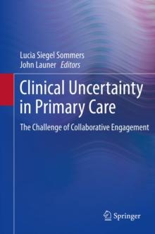 Clinical Uncertainty in Primary Care : The Challenge of Collaborative Engagement