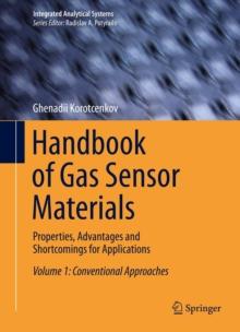 Handbook of Gas Sensor Materials : Properties, Advantages and Shortcomings for Applications Volume 1: Conventional Approaches