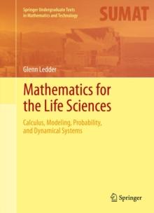 Mathematics for the Life Sciences : Calculus, Modeling, Probability, and Dynamical Systems