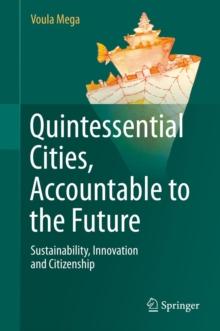 Quintessential Cities, Accountable to the Future : Sustainability, Innovation and Citizenship