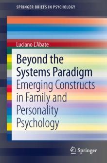 Beyond the Systems Paradigm : Emerging Constructs in Family and Personality Psychology