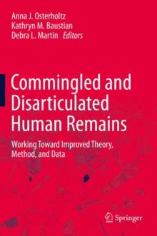 Commingled and Disarticulated Human Remains : Working Toward Improved Theory, Method, and Data