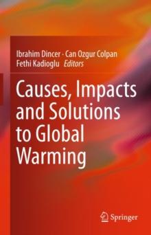 Causes, Impacts and Solutions to Global Warming