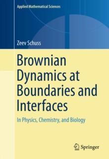 Brownian Dynamics at Boundaries and Interfaces : In Physics, Chemistry, and Biology