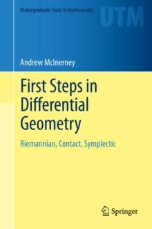 First Steps in Differential Geometry : Riemannian, Contact, Symplectic