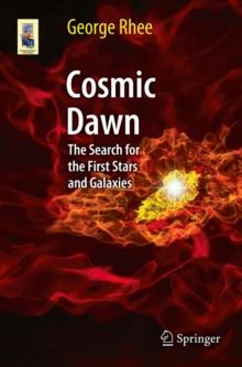 Cosmic Dawn : The Search for the First Stars and Galaxies