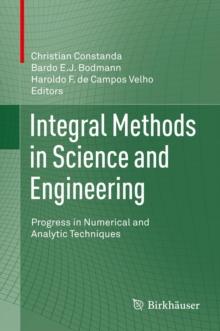 Integral Methods in Science and Engineering : Progress in Numerical and Analytic Techniques