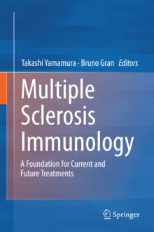 Multiple Sclerosis Immunology : A Foundation for Current and Future Treatments