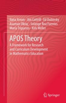 APOS Theory : A Framework for Research and Curriculum Development in Mathematics Education