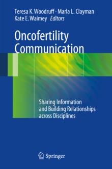 Oncofertility Communication : Sharing Information and Building Relationships across Disciplines