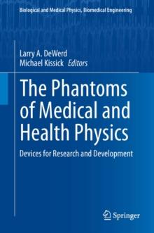 The Phantoms of Medical and Health Physics : Devices for Research and Development