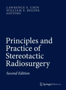 Principles and Practice of Stereotactic Radiosurgery