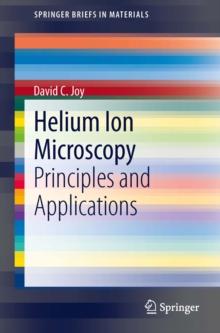 Helium Ion Microscopy : Principles and Applications