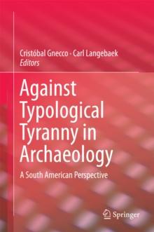 Against Typological Tyranny in Archaeology : A South American Perspective