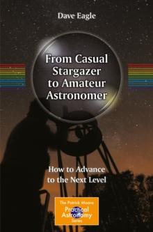 From Casual Stargazer to Amateur Astronomer : How to Advance to the Next Level