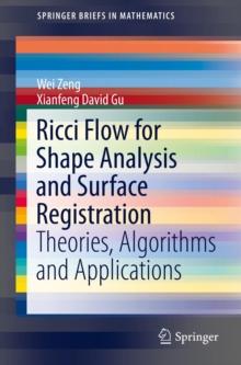 Ricci Flow for Shape Analysis and Surface Registration : Theories, Algorithms and Applications