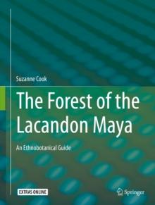 The Forest of the Lacandon Maya : An Ethnobotanical Guide